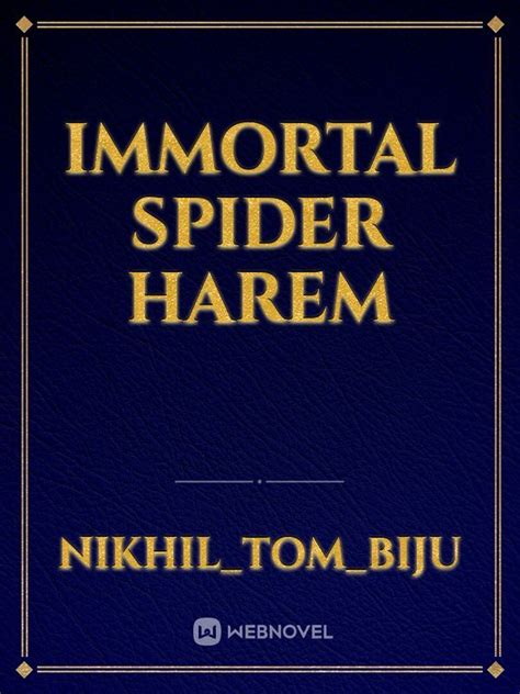 Immortal Spider Harem Fanfic Read Free Webnovel