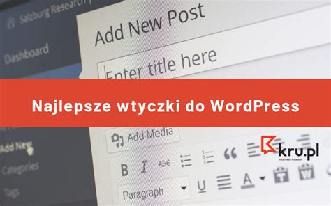 Najlepsze Wtyczki Do Wordpress Blog Kru Pl