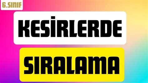 6 SINIF KESİRLERDE SIRALAMA YouTube