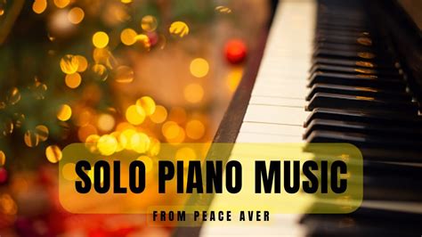 Calm Solo Piano Music The Most Beautiful Classical Piano Pieces For