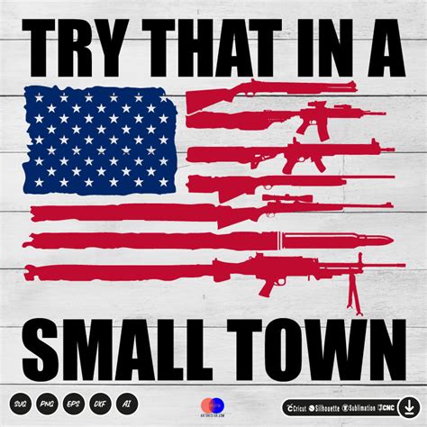 Gun Flag Try That In A Small Town Svg Png Eps Dxf Ai Arts Vector