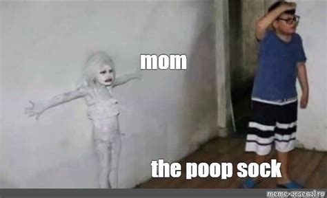 Meme: "mom the poop sock" - All Templates - Meme-arsenal.com