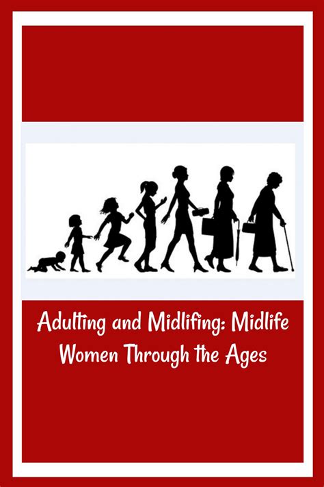 Adulting And Midlifing Midlife Women Through The Ages Midlife A Go Go