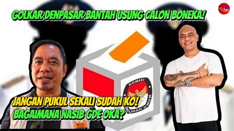 Golkar Denpasar Bantah Usung Calon Boneka Jangan Pukul Sekali Sudah KO