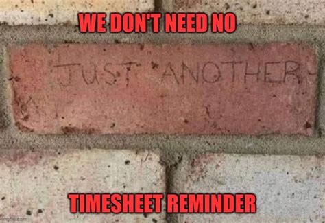 Timesheet Reminder Memes And S Imgflip