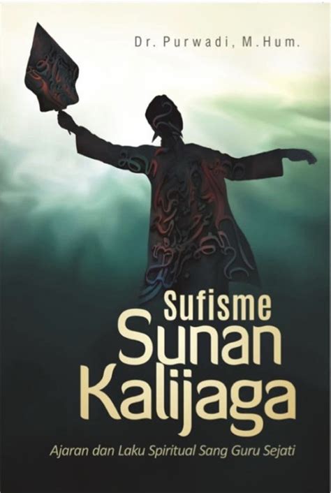 Jual Buku Sufisme Sunan Kalijaga Ajaran Dan Laku Spiritual Sang Guru