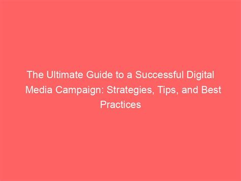 The Ultimate Guide To A Successful Digital Media Campaign Strategies