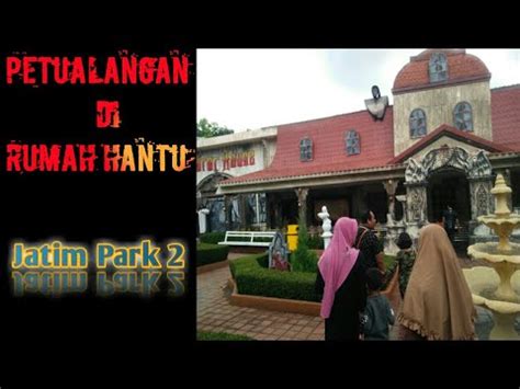 Petualangan Di Rumah Hantu Jatim Park Youtube