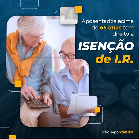 Sitecontabil Aposentados acima de 65 anos tem direito a isenção de I R