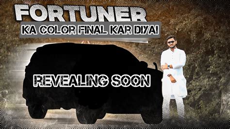 Fortuner Ka Color Final Kardiya Abeer Rai 01 Fortuner