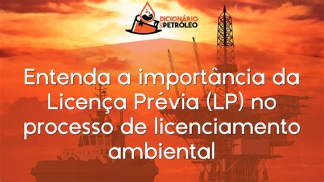 Entenda A Import Ncia Da Licen A Pr Via Lp No Processo De