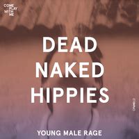 Young Male RageDead Naked Hippies音楽ダウンロード音楽配信サイト mora WALKMAN公式