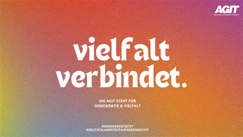 Agit Gemeinsam F R Vielfalt Und Demokratie Ein Klares Bekenntnis Der Agit