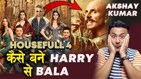 Housefull 4 Akshay Kumar Look कैसे बने Harry से Bala जानिए Youtube