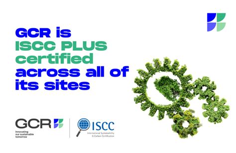 Gcr Achieves Iscc Plus Certification Ensuring Traceability Of