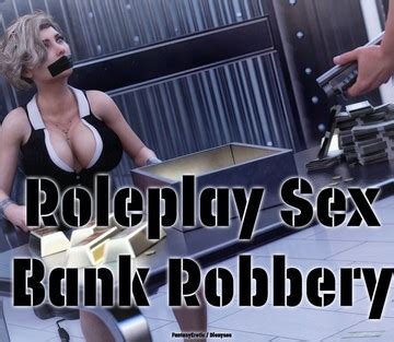 Roleplay Sex Bank Robbery Muses Sex And Porn Comics