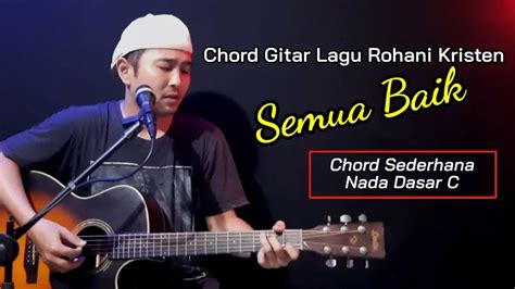 Chord Gitar SEMUA BAIK | Lagu Rohani Kristen - YouTube