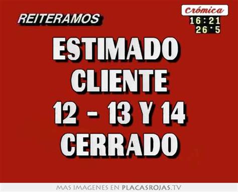 Estimado Cliente Y Cerrado Placas Rojas Tv