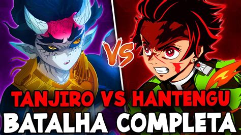 TANJIRO VS HANTENGU BATALHA COMPLETA VEJA COMO FOI TANJIRO VS