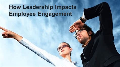 How Leadership Impacts Employee Engagement Business Leadership Today