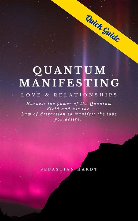 Quantum Manifesting Love Relationships Quick Guide Harness The Power