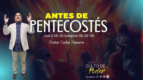 Culto De Poder Antes De Pentecostes Pastor Carlos Navarro