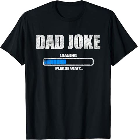 Dad Joke Loading Please Wait Funny Dad Jokes T Shirt