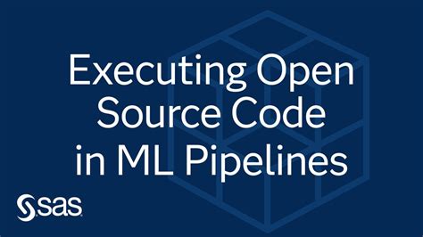 Executing Open Source Code In Machine Learning Pipelines Of Sas Visual