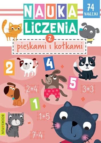 NAUKA LICZENIA Z PIESKAMI I KOTKAMI Z NAKLEJKAMI BOOKS AND FUN