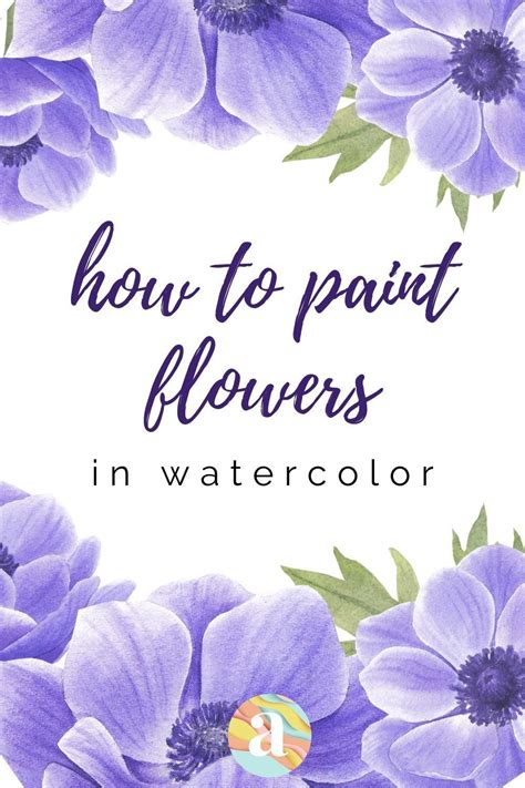 How To Draw And Paint Flowers With Watercolors The Ultimate Guide