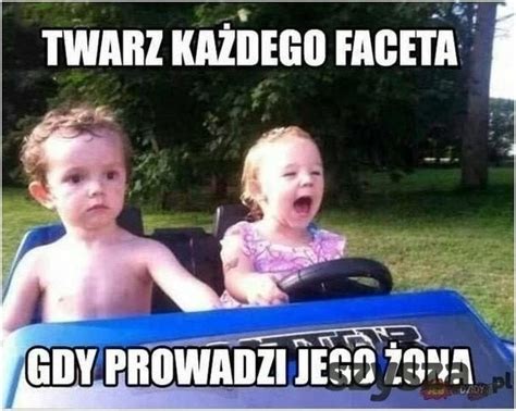 Zobacz Jak Wygl Da Twarz Faceta Kiedy Jego Ona Prowadzi Samoch D