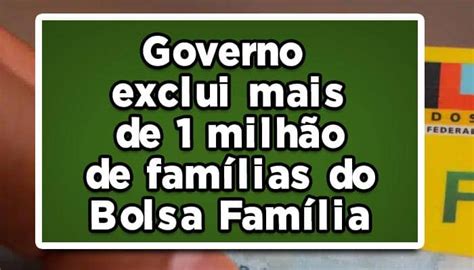 Governo Exclui Mais De Milh O De Fam Lias Do Bolsa Fam Lia