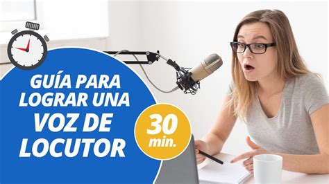 Guía Para Lograr Una Voz De Locutor Tutorial Locución Youtube