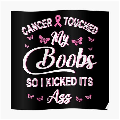 Breast Cancer Touched My Boobs So I Kicked It S Ass Fighting Poster