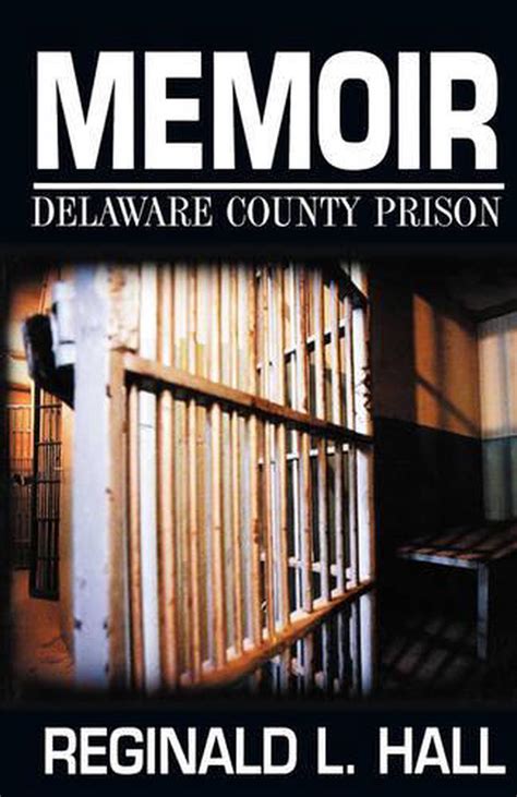 Memoir: Delaware County Prison: Delaware County Prision by Reginald L ...