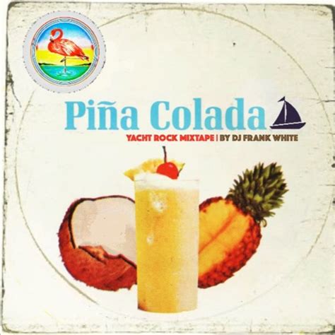 Stream Pina Colada Yacht Rock Mix By Djfw Dj Frank White Listen