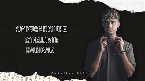 Soy Peor X Push Up X Estrellita De Madrugada Paquillo Castro Mashup