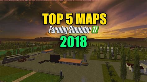 Farming Simulator 17 Top 5 Maps For Farming Simulator 17 In 2018