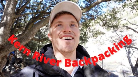 Kern River Backpacking And Fishing Kern River Trail Youtube