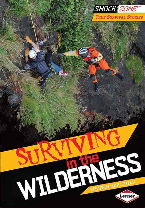 Surviving in the Wilderness (Shockzone - True Survival Stories ...