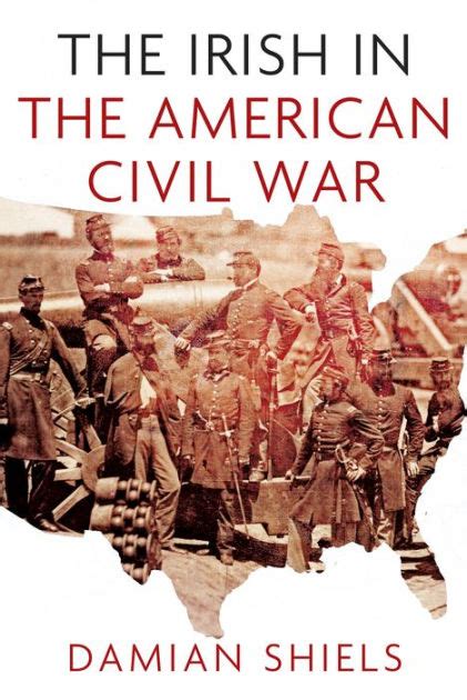 Irish In The American Civil War By Damian Shiels Nook Book Ebook