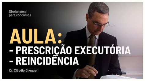 AULA Prescrição executória e Reincidência Dr Cláudio Chequer YouTube