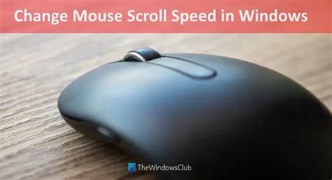 How To Change Mouse Scroll Speed In Windows 11 10 Thewindowsclub