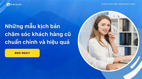 Các mẫu kịch bản chăm sóc khách hàng hiệu quả Haravan