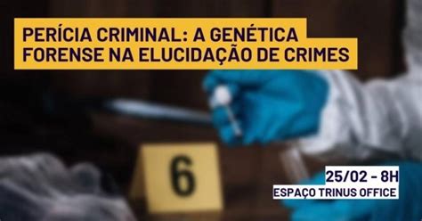 Per Cia Criminal A Gen Tica Forense Na Elucida O De Crimes Em Recife