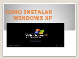 Como Instalar Windows Xp PPT