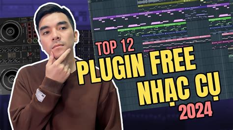 Hướng Dẫn Làm Nhạc 2024 Top 12 Plugin Nhạc Cụ Free Năm 2024 Của VBK