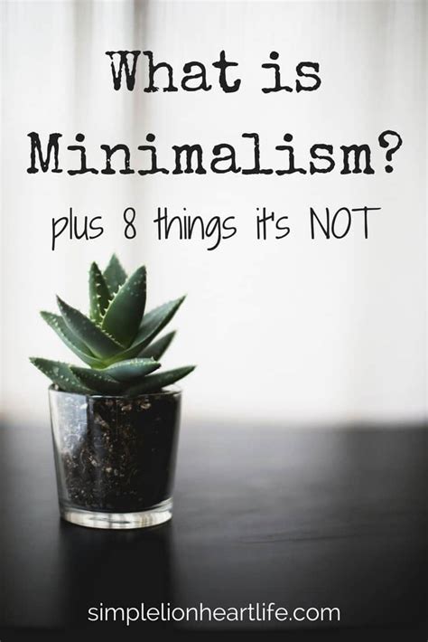 What Is Minimalism Plus 8 Things Its Not Simple Lionheart Life