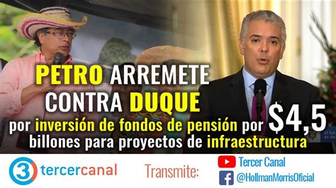 Petro arremete contra Duque por inversión de pensiones por 4 5