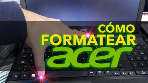 Cómo Formatear una Laptop Notebook Acer Guía Paso a Paso para